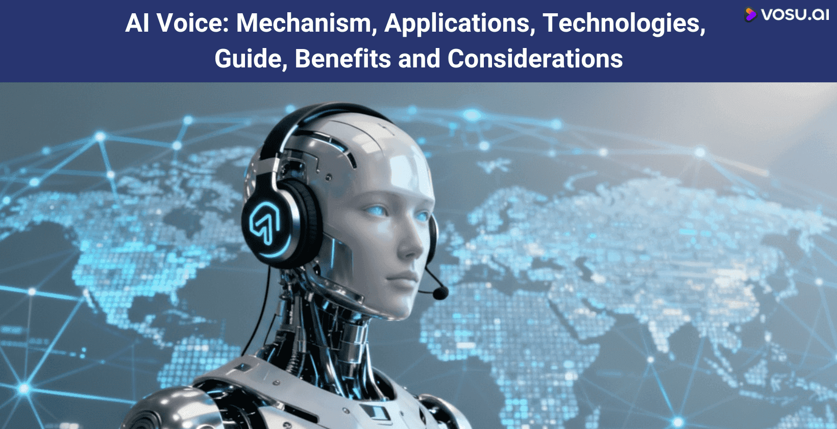 AI Voice: Mechanism, Applications, Technologies, Guide, Benefits and Considerations