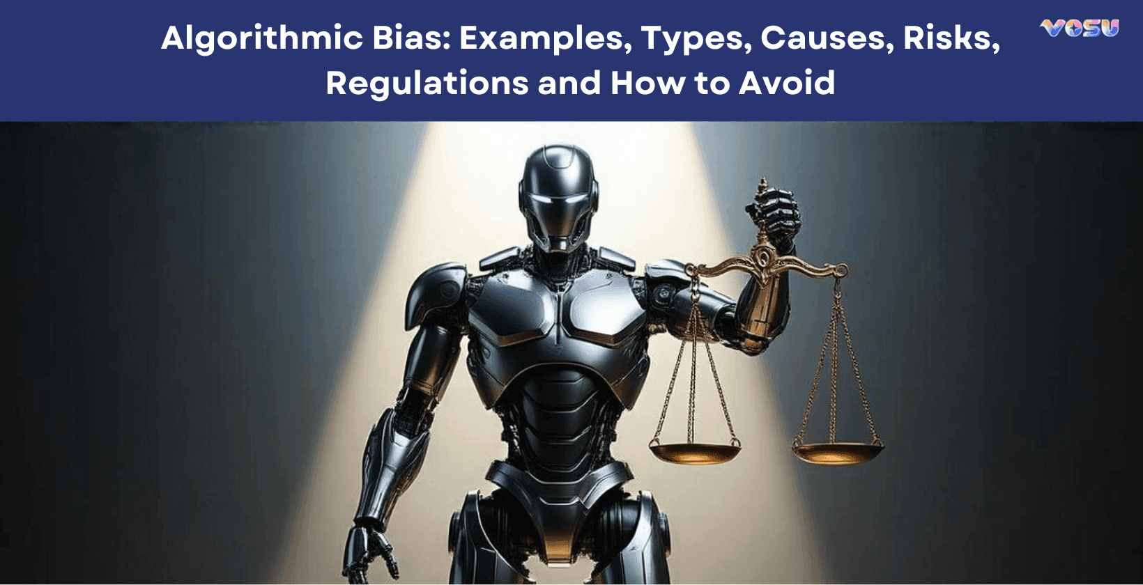 Algorithmic Bias: Examples, Types, Causes, Risks, Regulations and How to Avoid